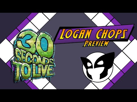Logan Chops Previews - 30 Seconds to Live (Kickstarter Preview)