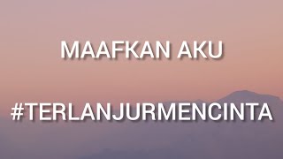 Tiara Andini - Maafkan Aku #TerlanjurMencinta (Lyrics)