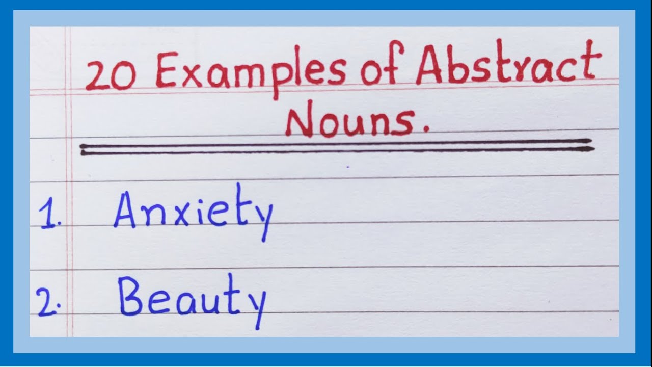 What are the 10 examples of abstract nouns? Tipseri