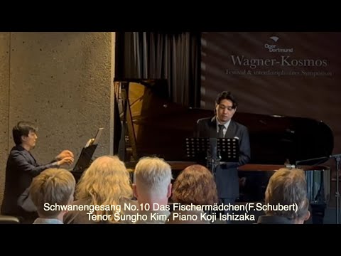 Das Fischermädchen - Schwanengesang D 957 (F.Schubert)Tenor Sungho Kim, Piano Koji Ishizaka