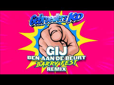 Gebroeders Ko - GIJ Ben Aan De Beurt (Barry Fest Remix)
