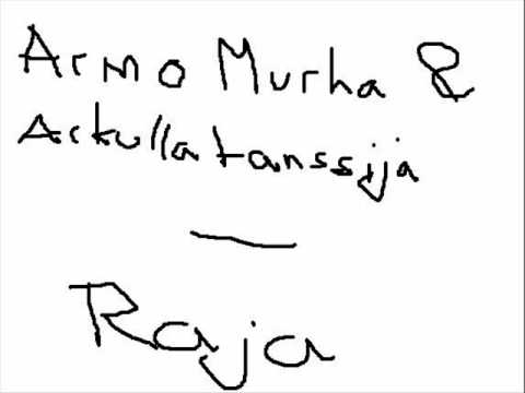Armo Murha & Arkullatanssija - Raja