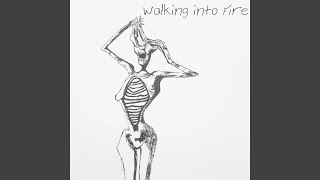 Walking into Fire