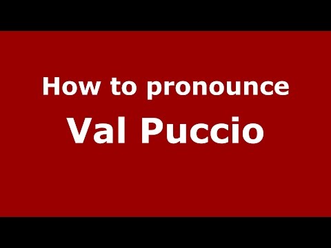 How to pronounce Val Puccio (Italian/Italy)  - PronounceNames.com