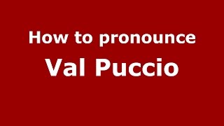 How to pronounce Val Puccio