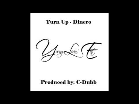 Dinero -Turn Up (Produced By: C-Dubb)