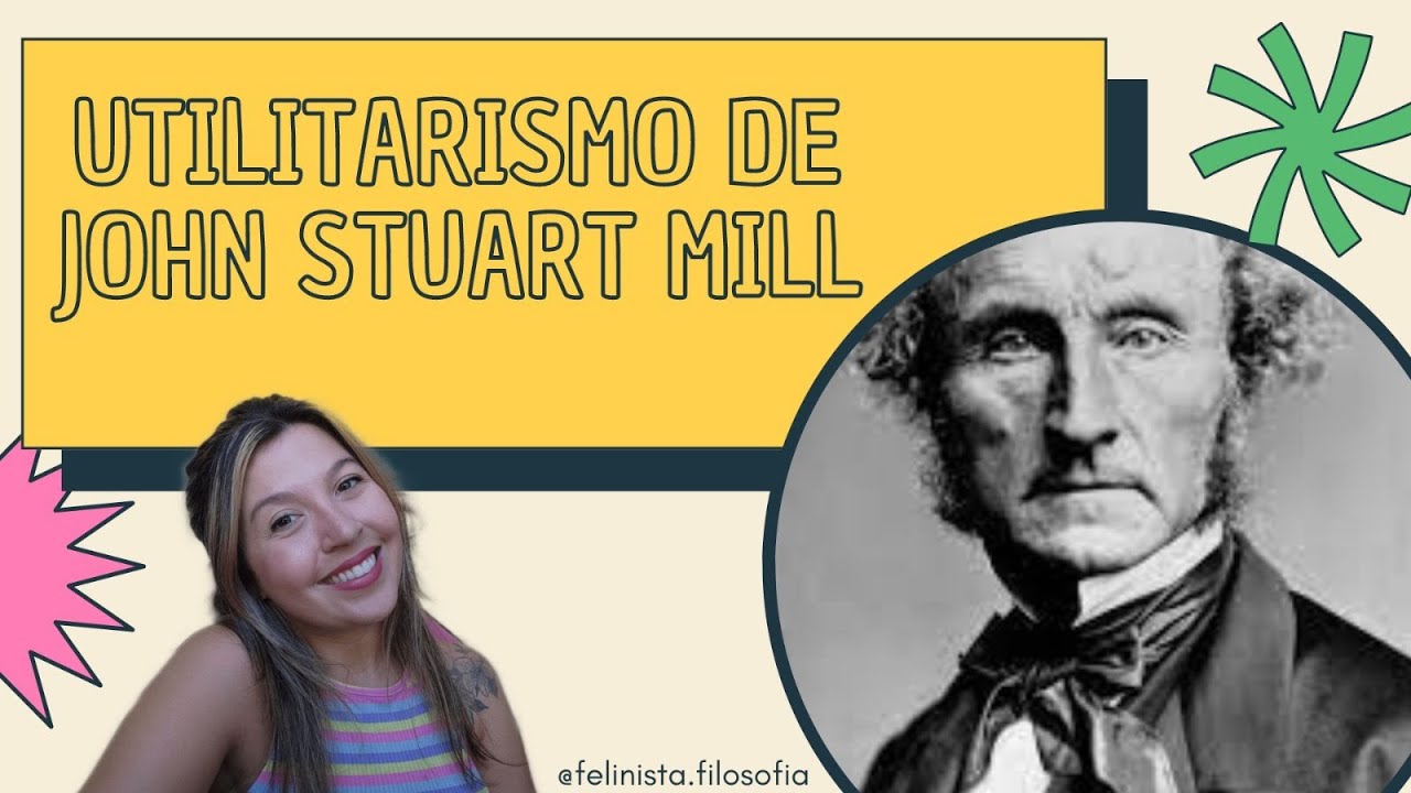 O UTILITARISMO DE JOHN STUART MILL | FELINISTA