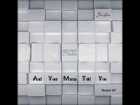 02 Pick - And Your Mama Told You (Nikroma Remix)