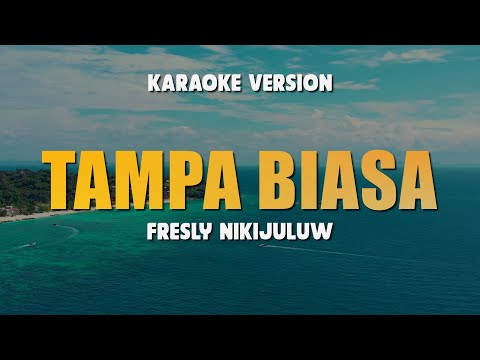 TAMPA BIASA - FRESLY NIKIJULUW | Karaoke Lagu Timur Populer 2024 | Karaoke No Vocal