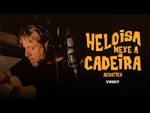 Heloísa, Mexe A Cadeira (versão Acústica) - Vinny