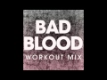 Bad Blood (Workout Mix)