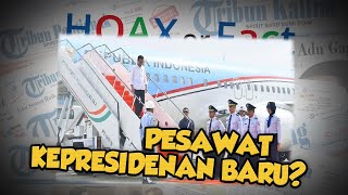 Hoax or Fact: Beredar Kabar Pesawat Kepresidenan RI Baru?