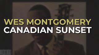 Wes Montgomery - Canadian Sunset (Official Audio)