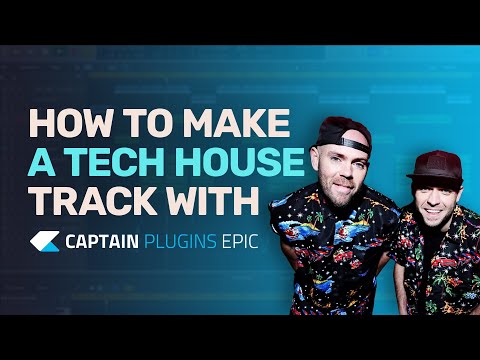 How to Make Tech House with Captain Plugins Epic - Tutorial