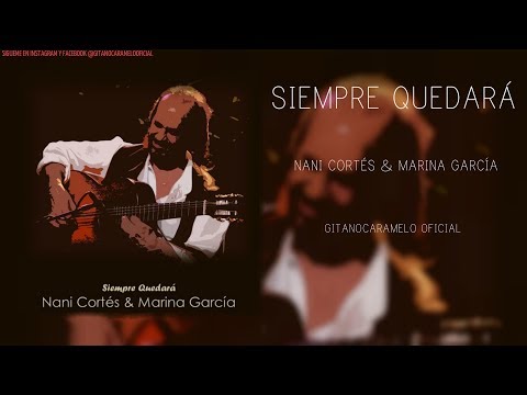 NANI CORTES & MARINA GARCIA - SIEMPRE QUEDARA