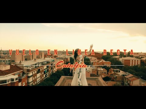 ENTALPÍA - VUELO EN LÍNEA RECTA (VIDEOCLIP OFICIAL)