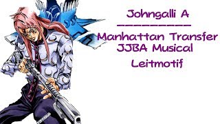 Johngalli A - Manhattan Transfer (JJBA Musical Leitmotif)