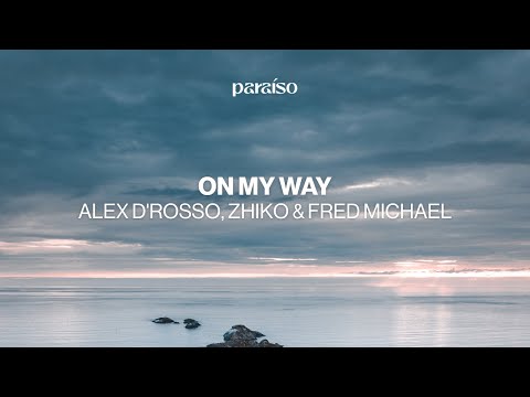 Alex D'Rosso, ZHIKO & Fred Michael - On My Way (Music Video)