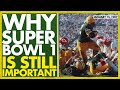 WHY SUPER BOWL 1 IS STILL IMPORTANT //GREEN BAY PACKERS VS KANSAS CITY CHIEFS SUPER BOWL DOCUMENTARY