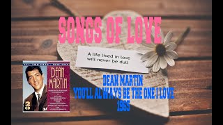 DEAN MARTIN - YOU&#39;LL ALWAYS BE THE ONE I LOVE