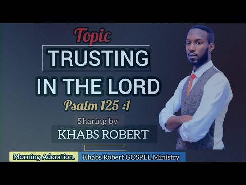Khabs Daily Devotion | Trusting in the Lord Psalms 125:1