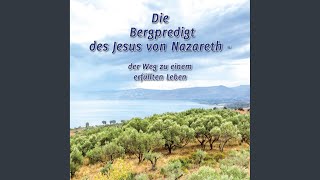Die Bergpredigt - Die Seligpreisungen.3 - Die Bergpredigt des Jesus von Nazareth