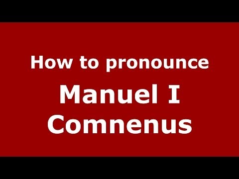 How to Pronounce Manuel I Comnenus - PronounceNames.com