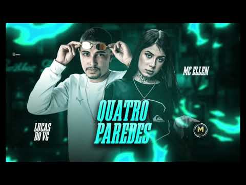 LUCAS DO VG E MC ELLEN - QUATRO PAREDES - MÚSICA NOVA