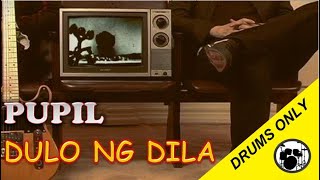 Dulo Ng Dila - Pupil | #drums | #drumtracks