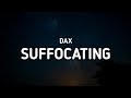 Dax - Suffocating (Lyrics)