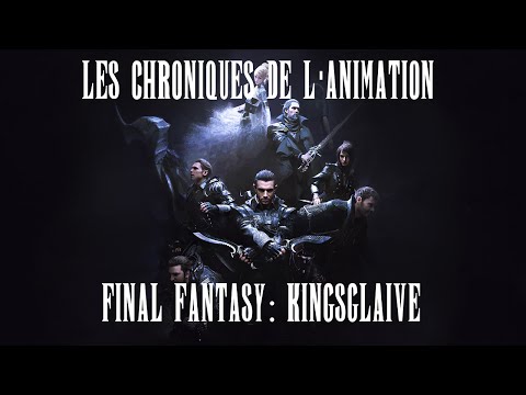 les chroniques de l'animation- Kingsglaive