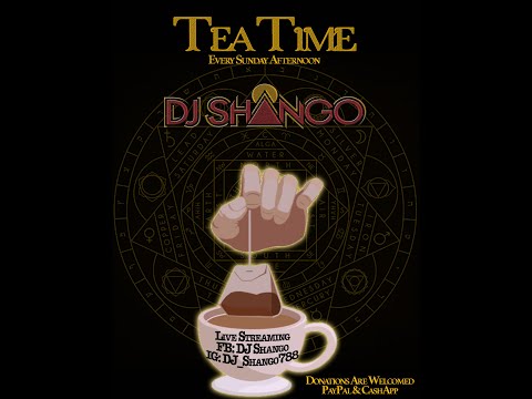 Tea Time w/ DJ Shango  Ep. 1