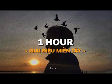 Giai Điệu Miền Tây - Jack - J97  x Quanvrox「Lofi Ver.」/ 1 Hour Lyrics Video