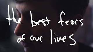The Best Fears of Our Lives Music Video