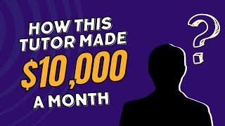 This Tutor Made $10,000 a Month Last Month