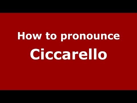 How to pronounce Ciccarello (Italian/Italy) - PronounceNames.com