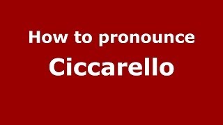 How to pronounce Ciccarello