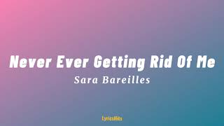 Never Ever Getting Rid Of Me (Sara Bareilles) | Lyircs | Where ever you go i won&#39;t be far to follow