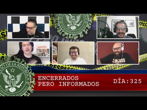 ENCERRADOS PERO INFORMADOS DÍA: 325 - EL PULSO DE LA REPÚBLICA