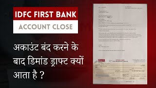 Why Demand Draft Comes After Closing Account in IDFC First bank - Banking Easy