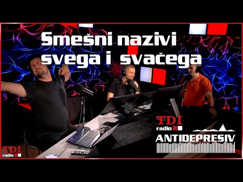 Antidepresiv 12.07.2023 - Smešni nazivi svega i svačega