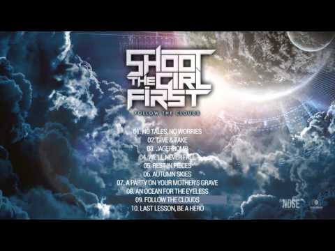 Shoot The Girl First - Follow The Clouds (Official)