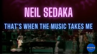 Neil Sedaka - That&#39;s when the music takes me