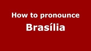 How to pronounce Brasília