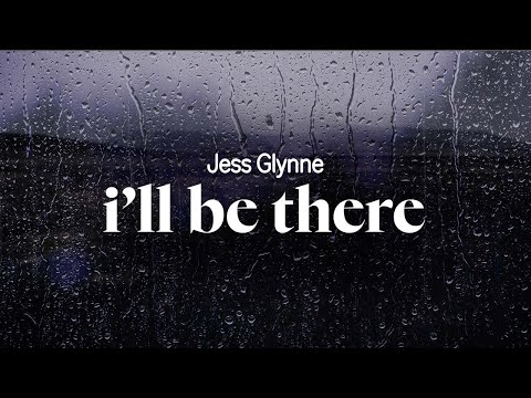 jess glynne - i'll be there (lyrics)