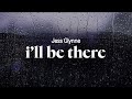 jess glynne - i'll be there (lyrics)