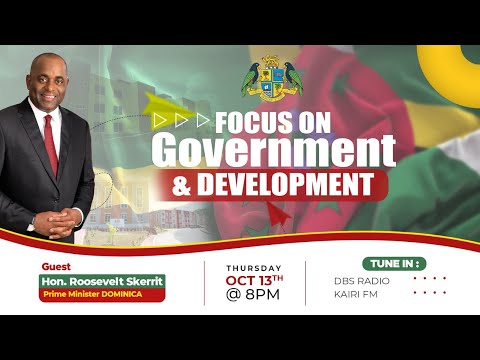 Focus On Government and Development October 13th 2022 Guest Hon. Roosevelt Skerrit