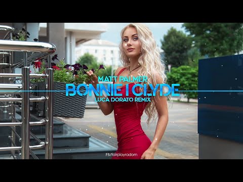 Matt Palmer - Bonnie i Clyde (Luca Dorato Remix)