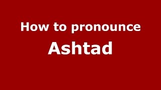 How to pronounce Ashtad