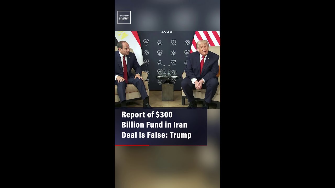 Video | Report of $300 Billion Fund in Iran Deal is False: Trump